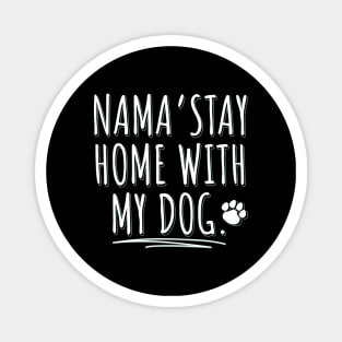 Dog Lover | Nama'stay home with my dog Magnet